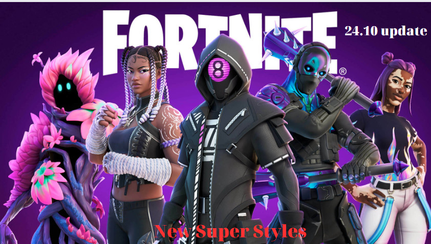 New Super Styles Fortnite 24.10 update