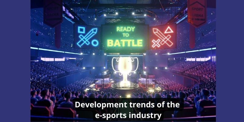 Development trends of the e-sports industry