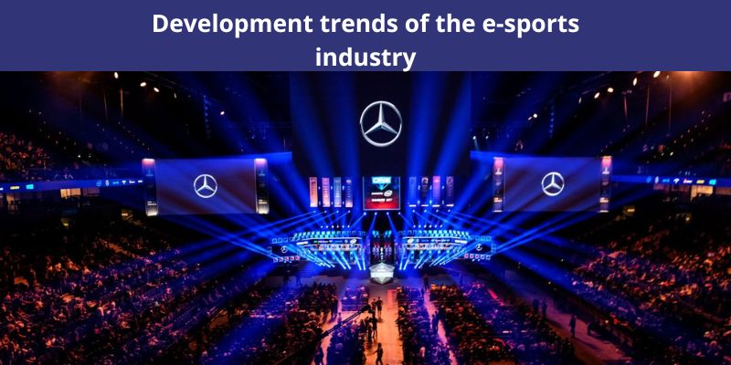 Development trends of the e-sports industry