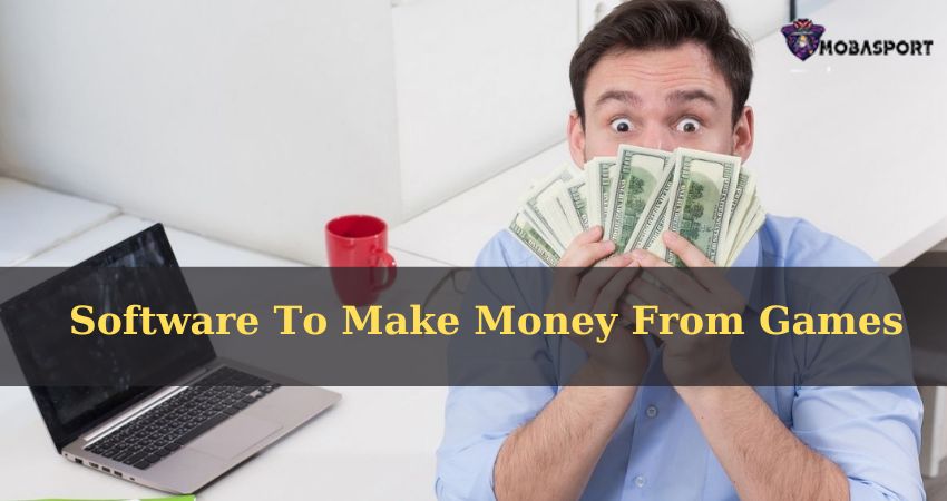 Best Software To Make Money From Games