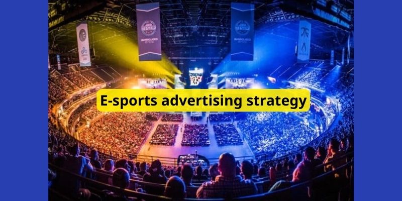 E-sports advertising strategy